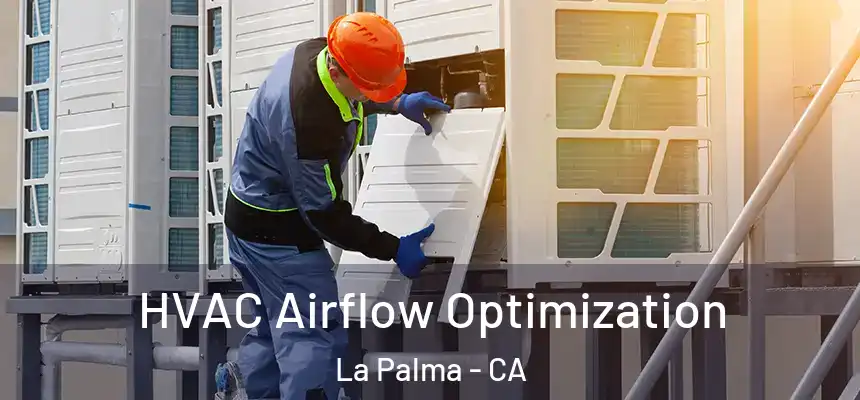  HVAC Airflow Optimization La Palma - CA
