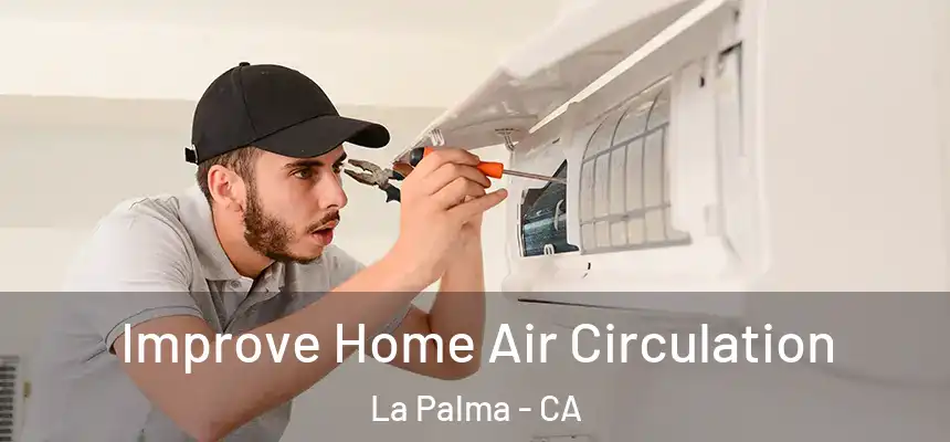  Improve Home Air Circulation La Palma - CA