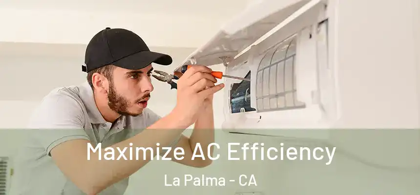  Maximize AC Efficiency La Palma - CA